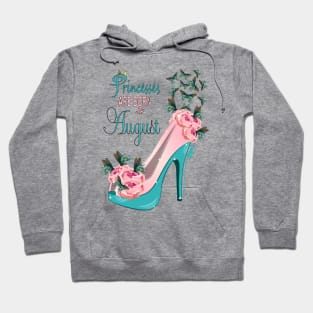 Princesses Are Born In August Hoodie